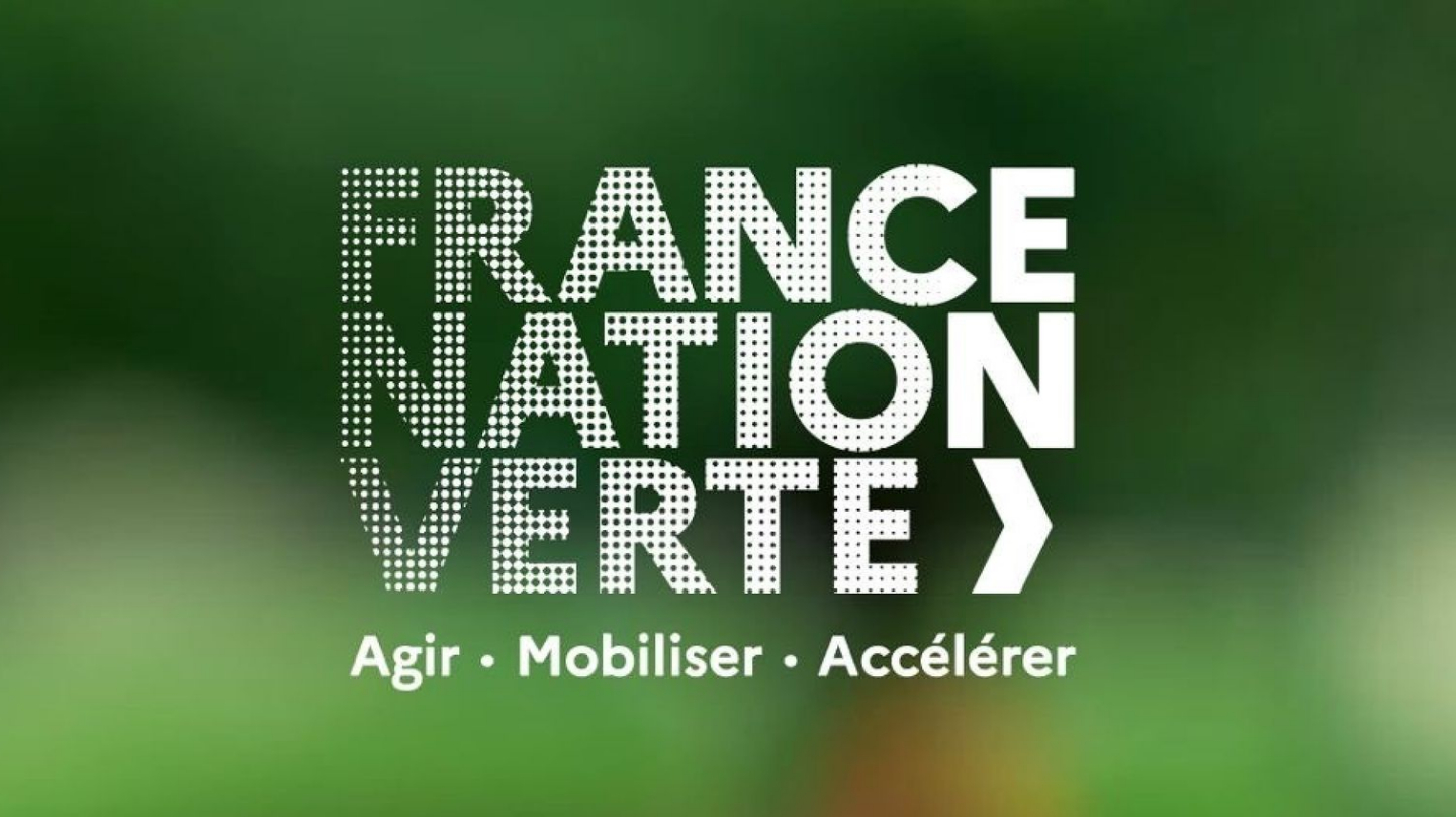 France Nation Verte : agir ; mobiliser ; accélérer.